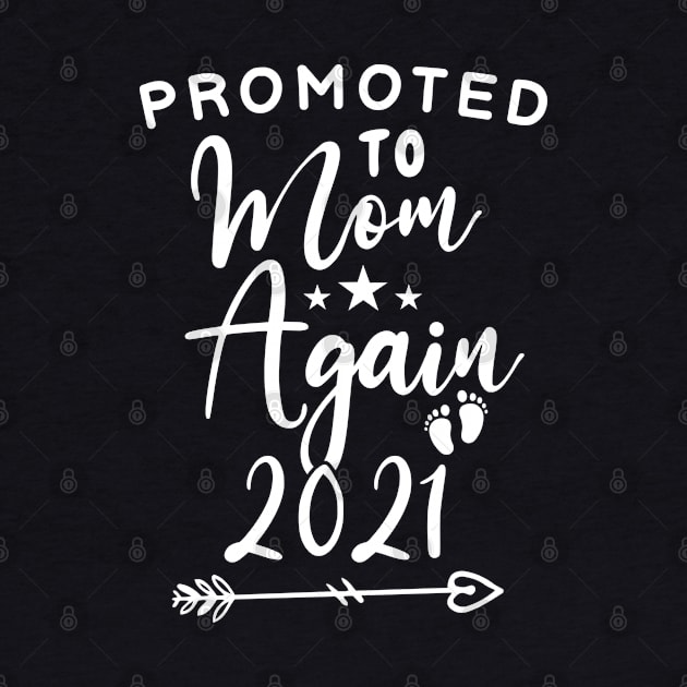 Promoted To Mom Again 2021 Shirt Funny Mother's Day 2021 celebration gift for birthday for mom and grandma by dianoo